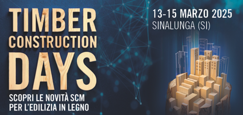 TIMBER CONSTRUCTION DAYS: LE NOVITA' SCM PER L'EDILIZIA IN LEGNO